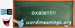 WordMeaning blackboard for oxalantin